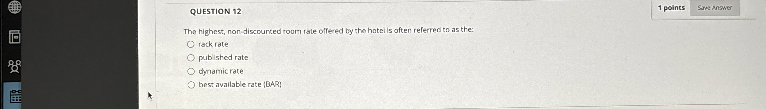 QUESTION 12 The highest, non-discounted room rate offered by the hotel