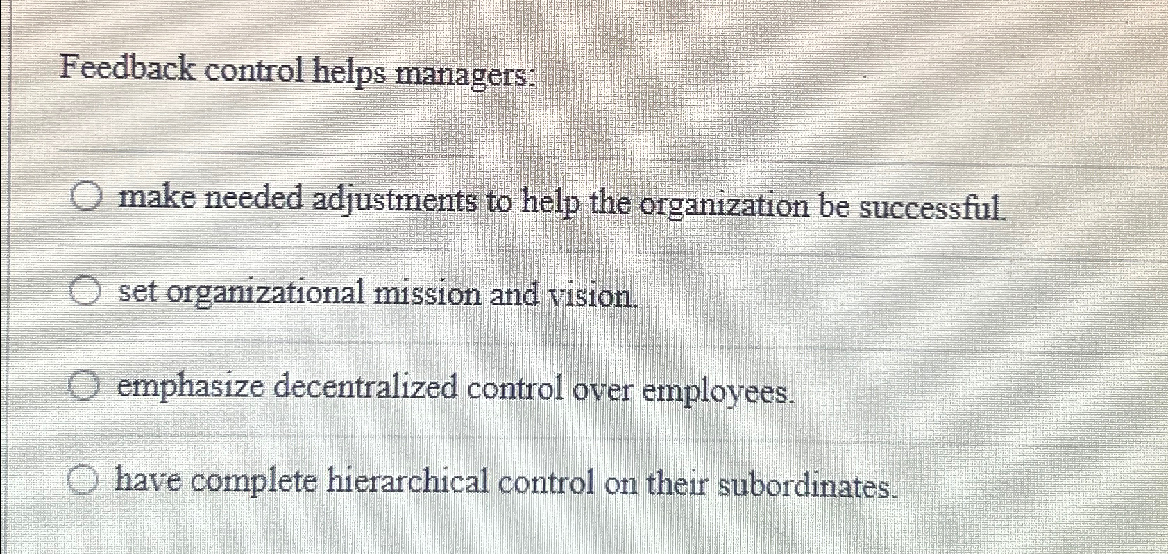  Feedback control helps managers: make needed adjustments to help the organization