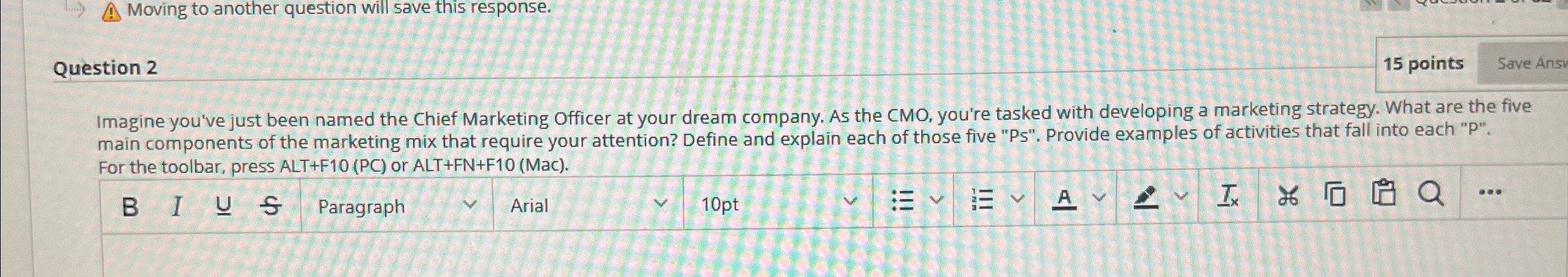  Moving to another question will save this response. Question 2 15