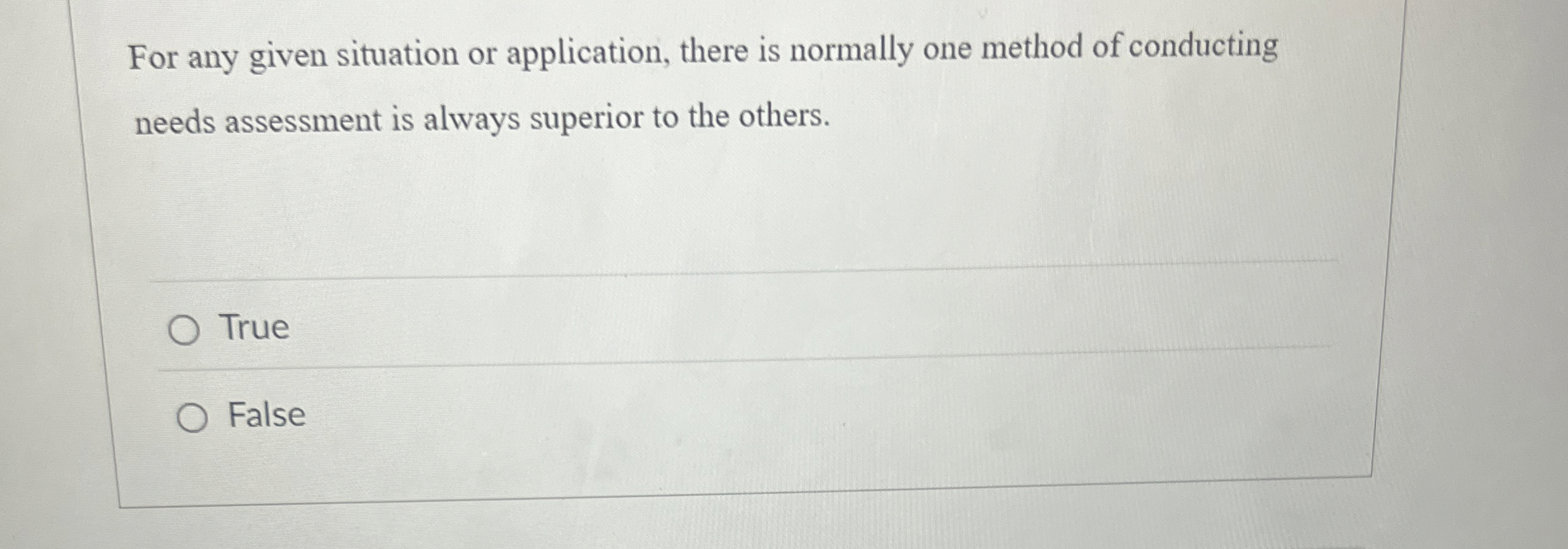  For any given situation or application, there is normally one method