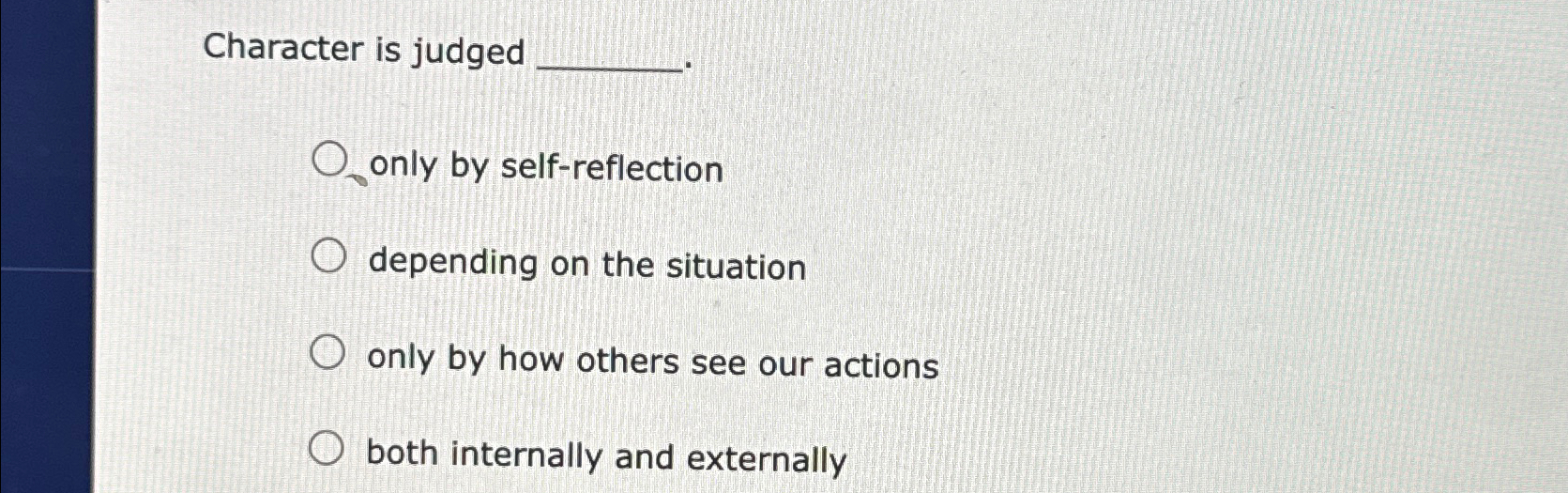  Character is judged only by self-reflection depending on the situation only