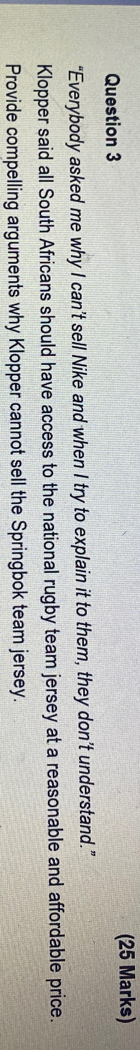  Question 3 (25 Marks) "Everybody asked me why I can't sell