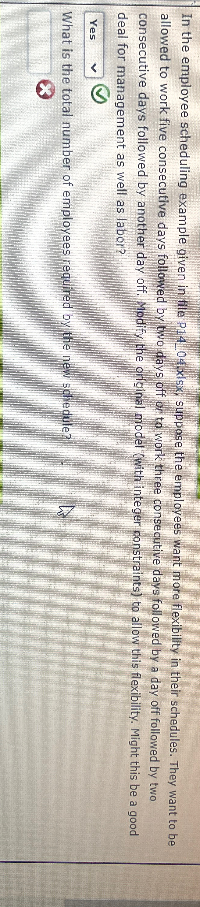  In the employee scheduling example given in file P14_04.xisx, suppose the