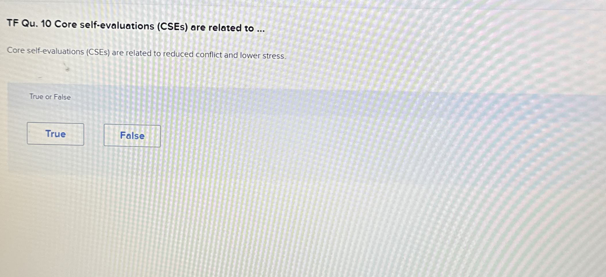 TF Qu.10 Core self-evaluations (CSEs) are related to ... Core self-evaluations
