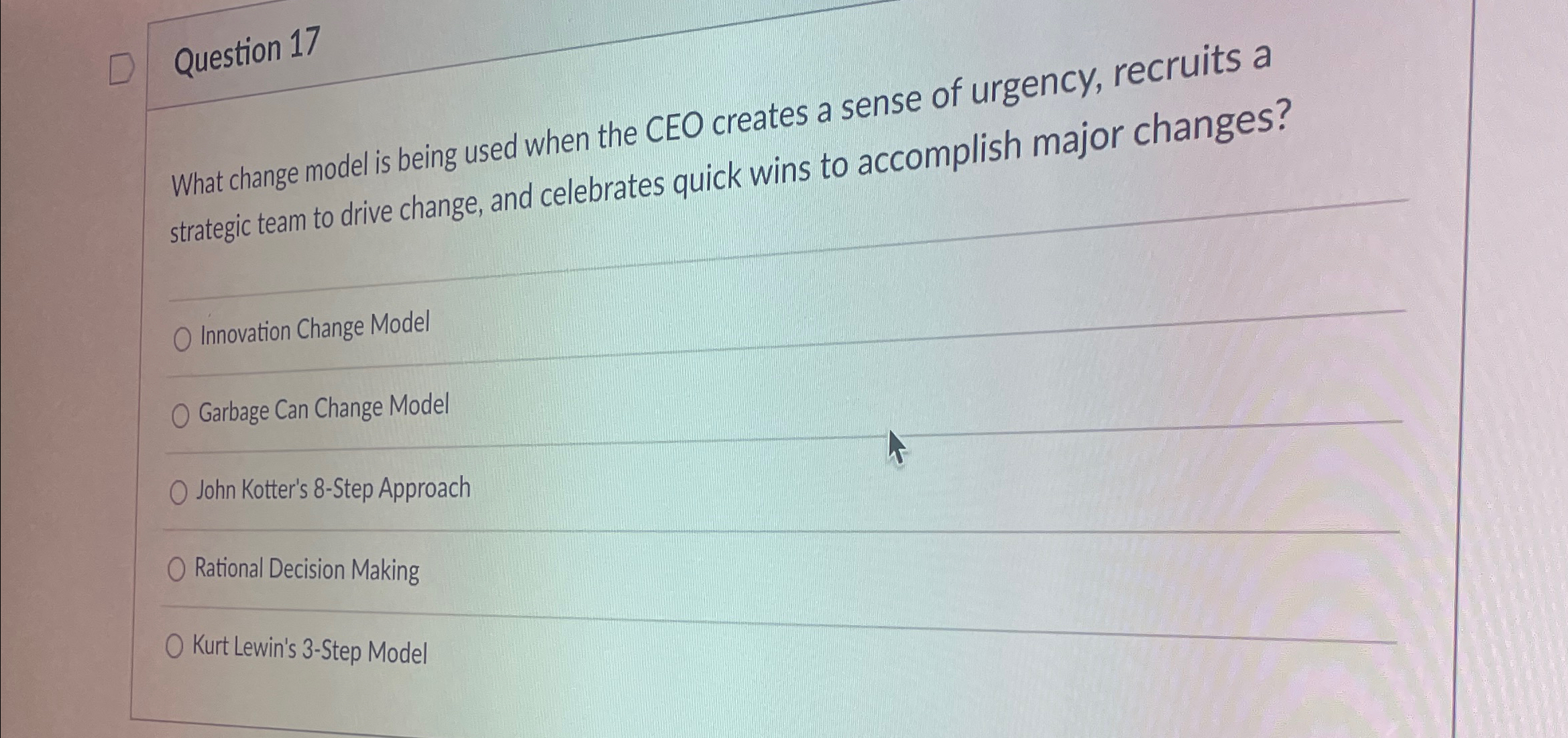  Question 17 What change model is being used when the CEO