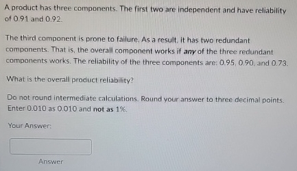  A product has three components. The first two are independent and