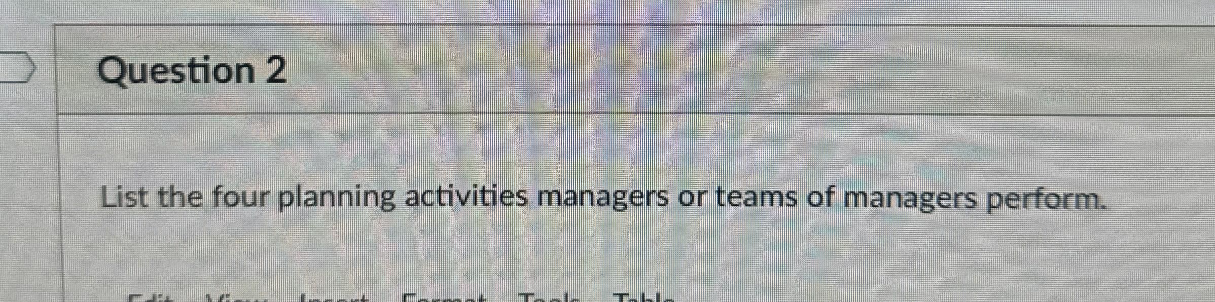  Question 2 List the four planning activities managers or teams of