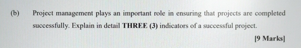  (b) Project management plays an important role in ensuring that projects
