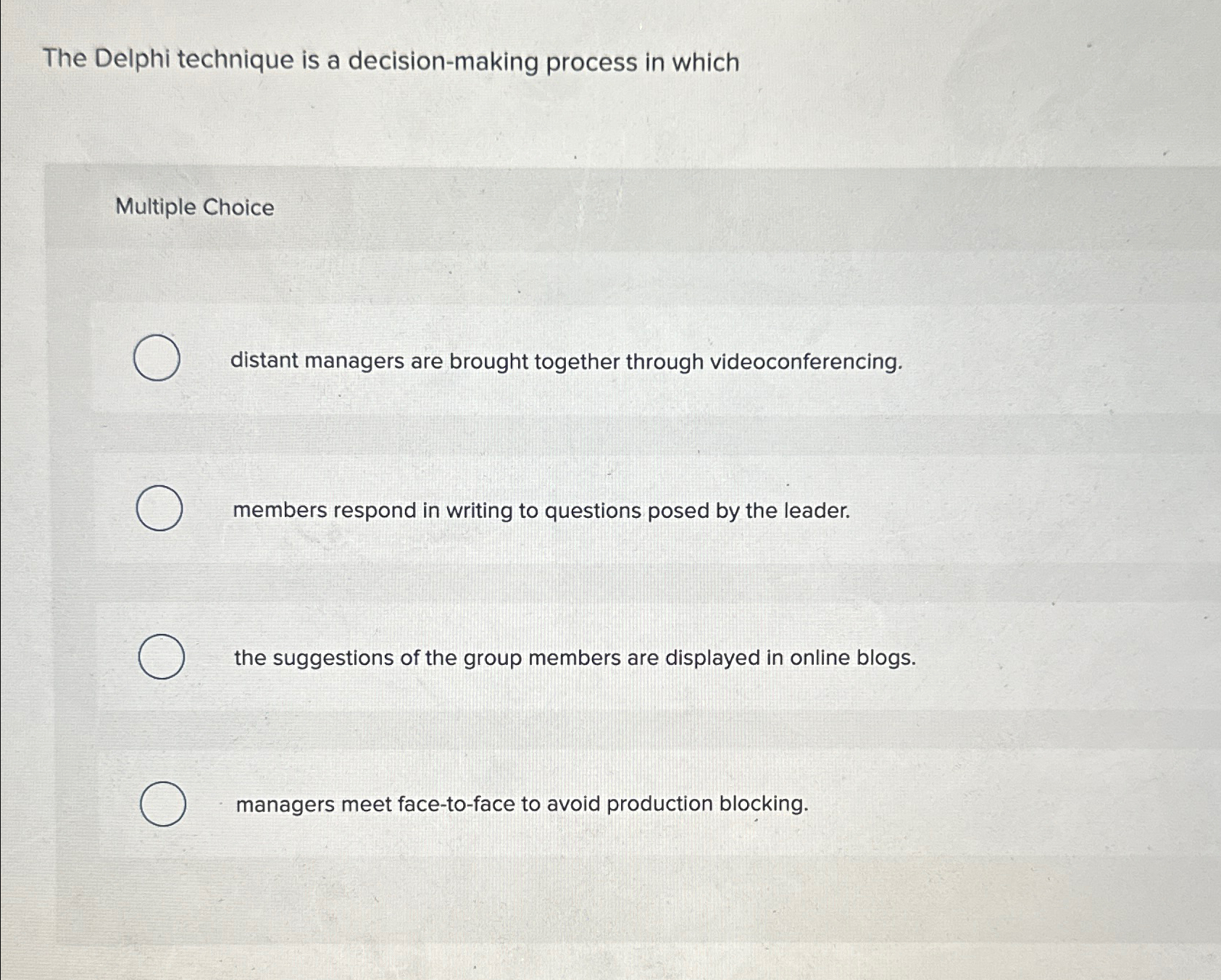  The Delphi technique is a decision-making process in which Multiple Choice
