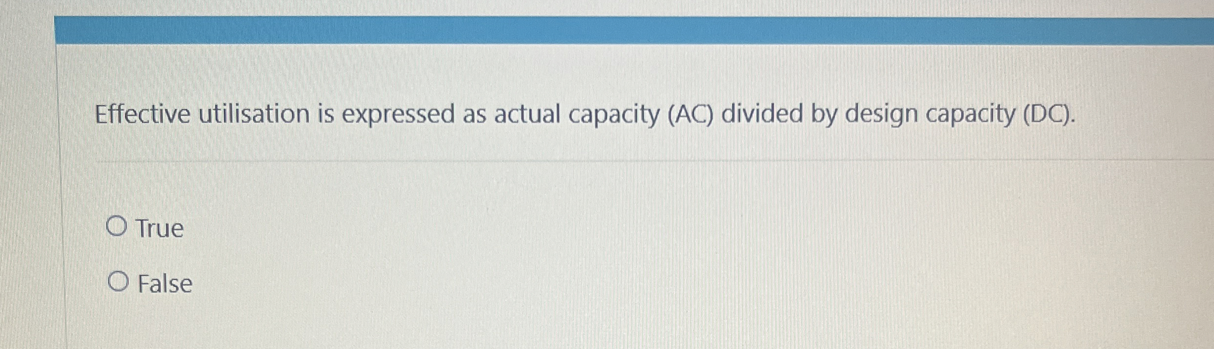  Effective utilisation is expressed as actual capacity (AC) divided by design