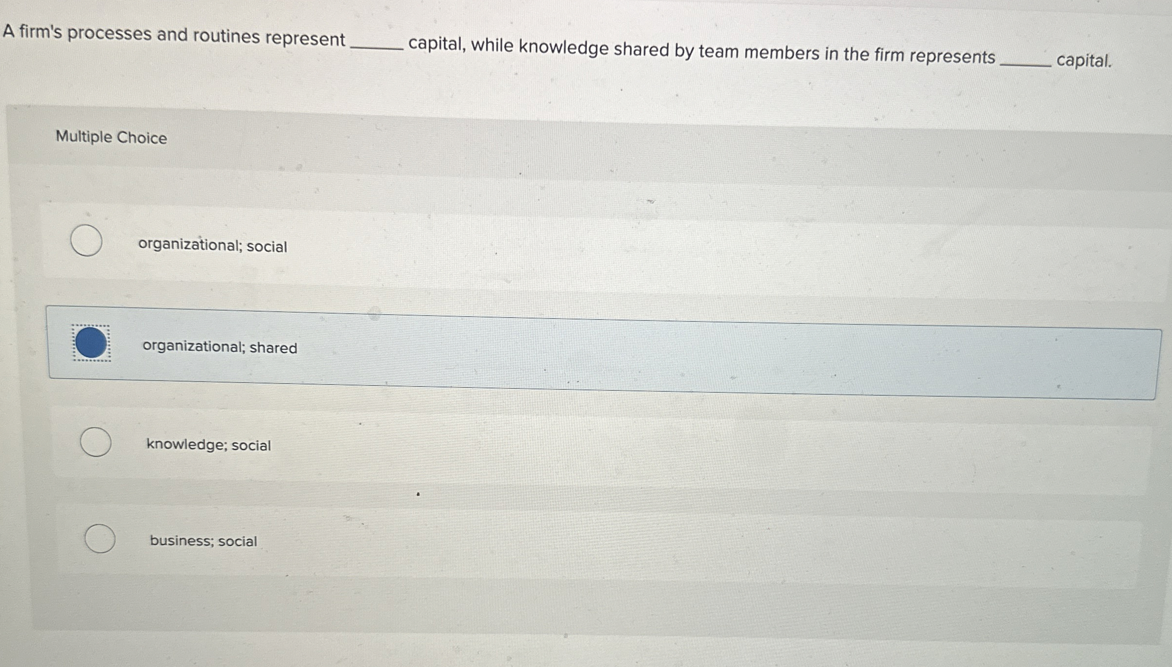  A firm's processes and routines represent capital, while knowledge shared by