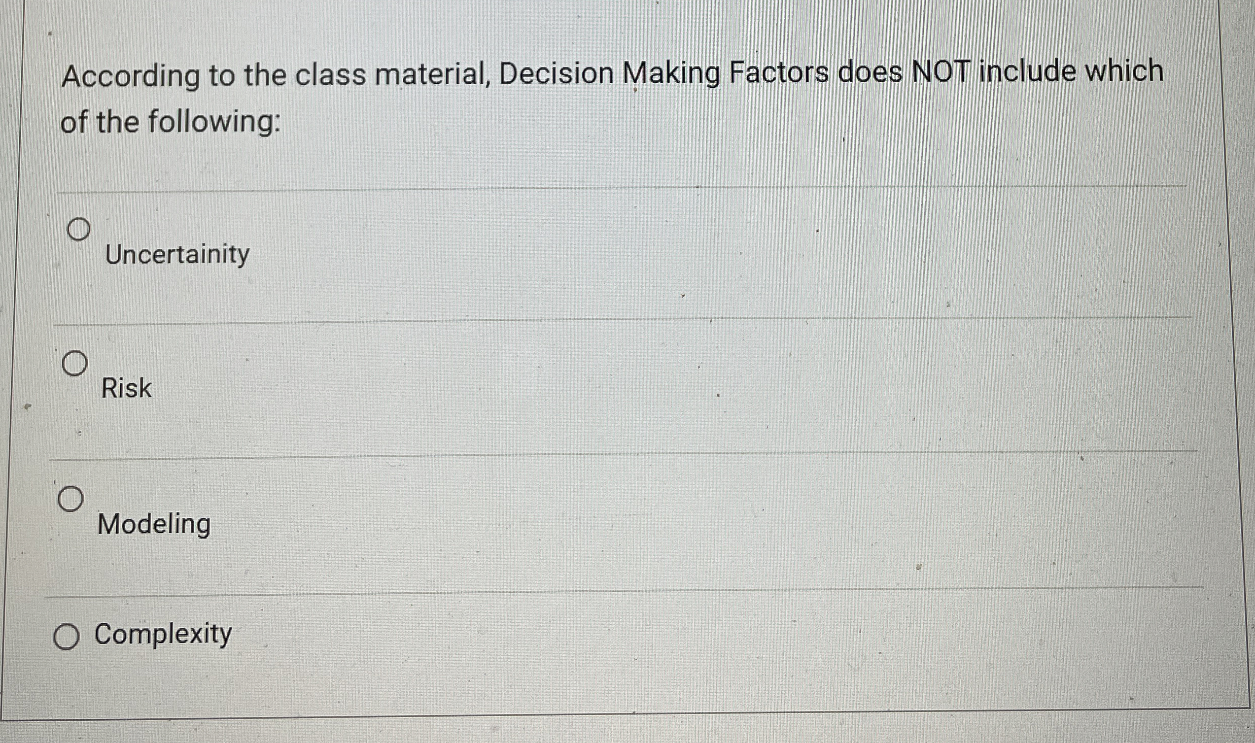  According to the class material, Decision Making Factors does NOT include