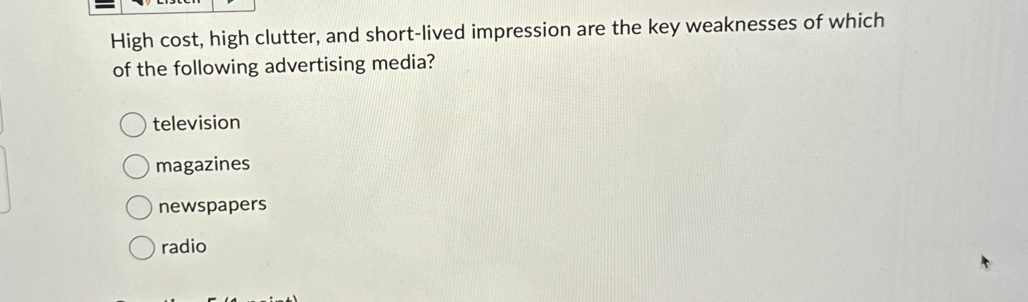  High cost, high clutter, and short-lived impression are the key weaknesses