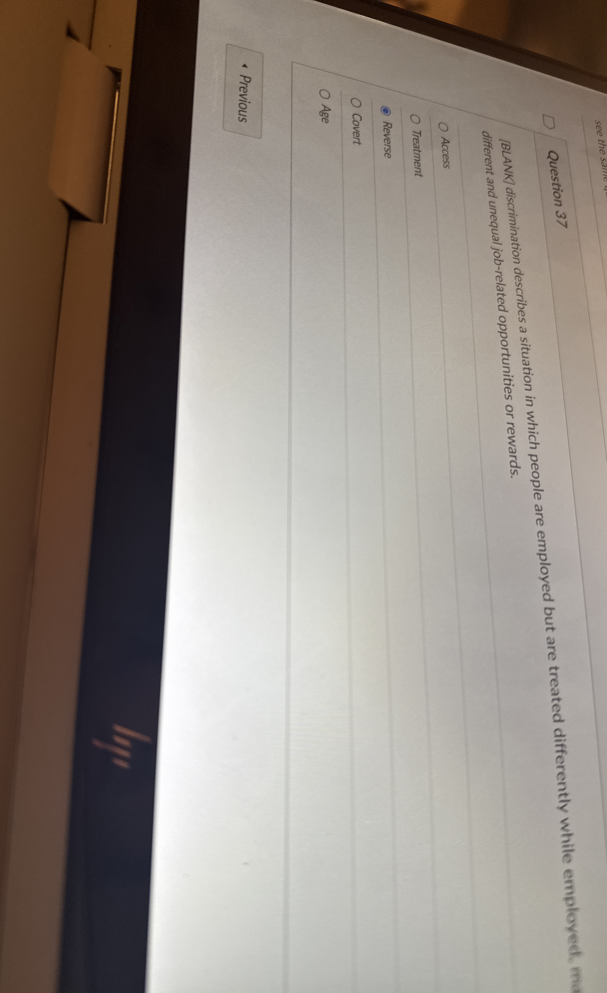  Question 37 [BLANK] discrimination describes a situation in which people are
