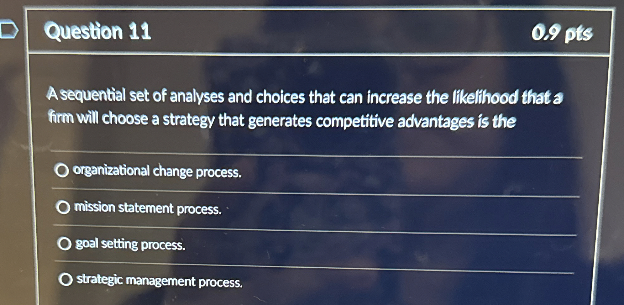  Question 11 0.9 pts A sequential set of analyses and choices