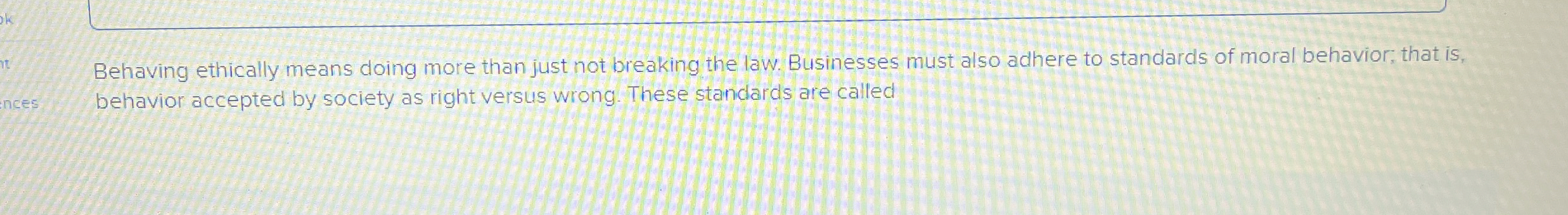  Behaving ethically means doing more than just not breaking the law.