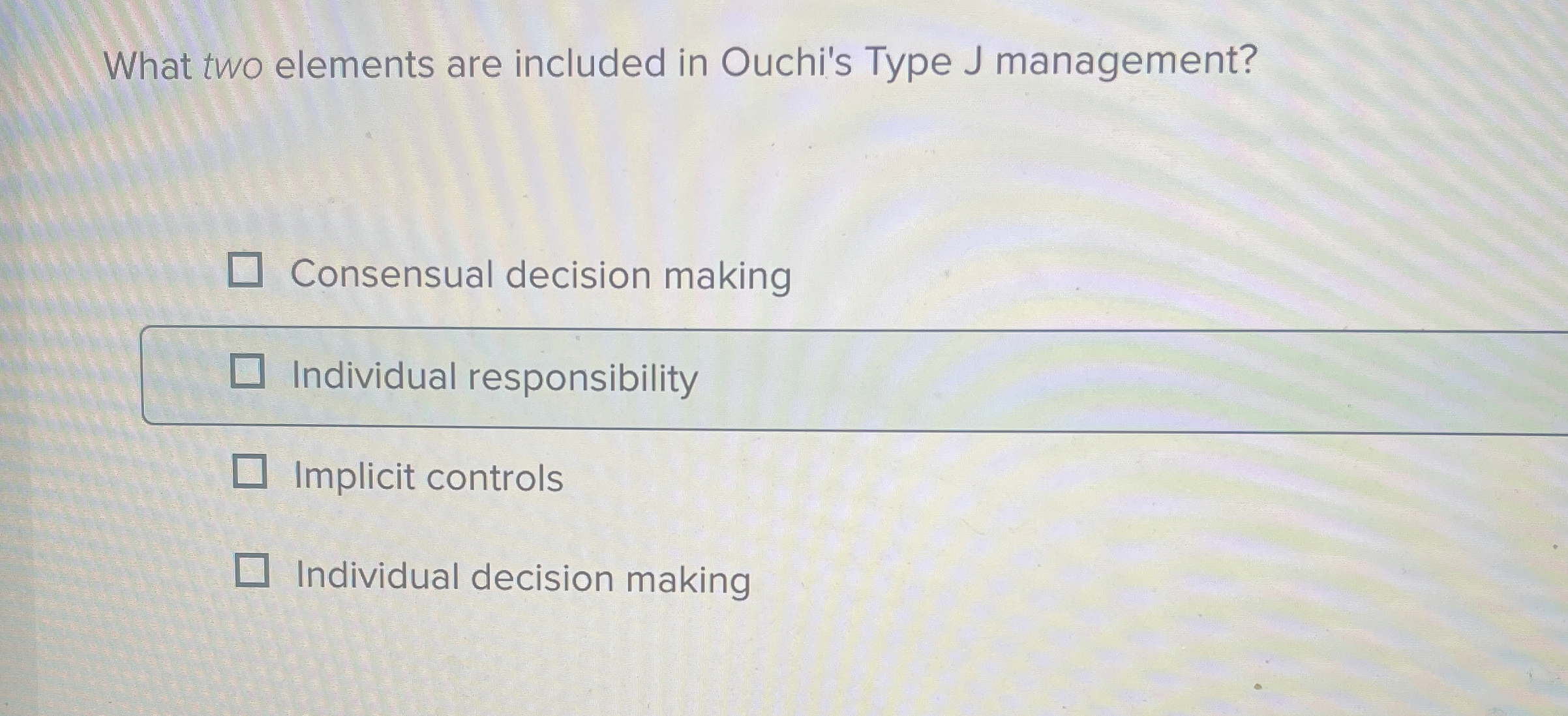  What two elements are included in Ouchi's Type J management? Consensual