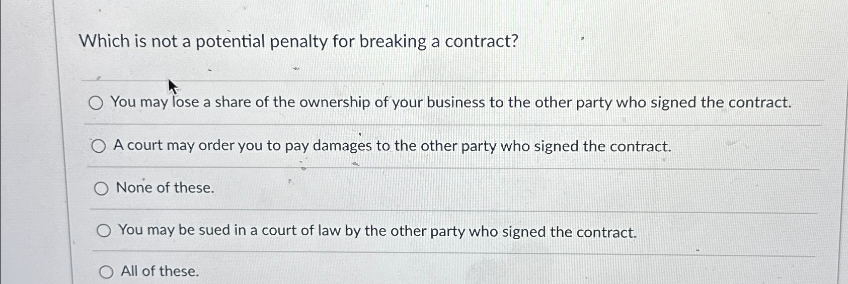  Which is not a potential penalty for breaking a contract? You
