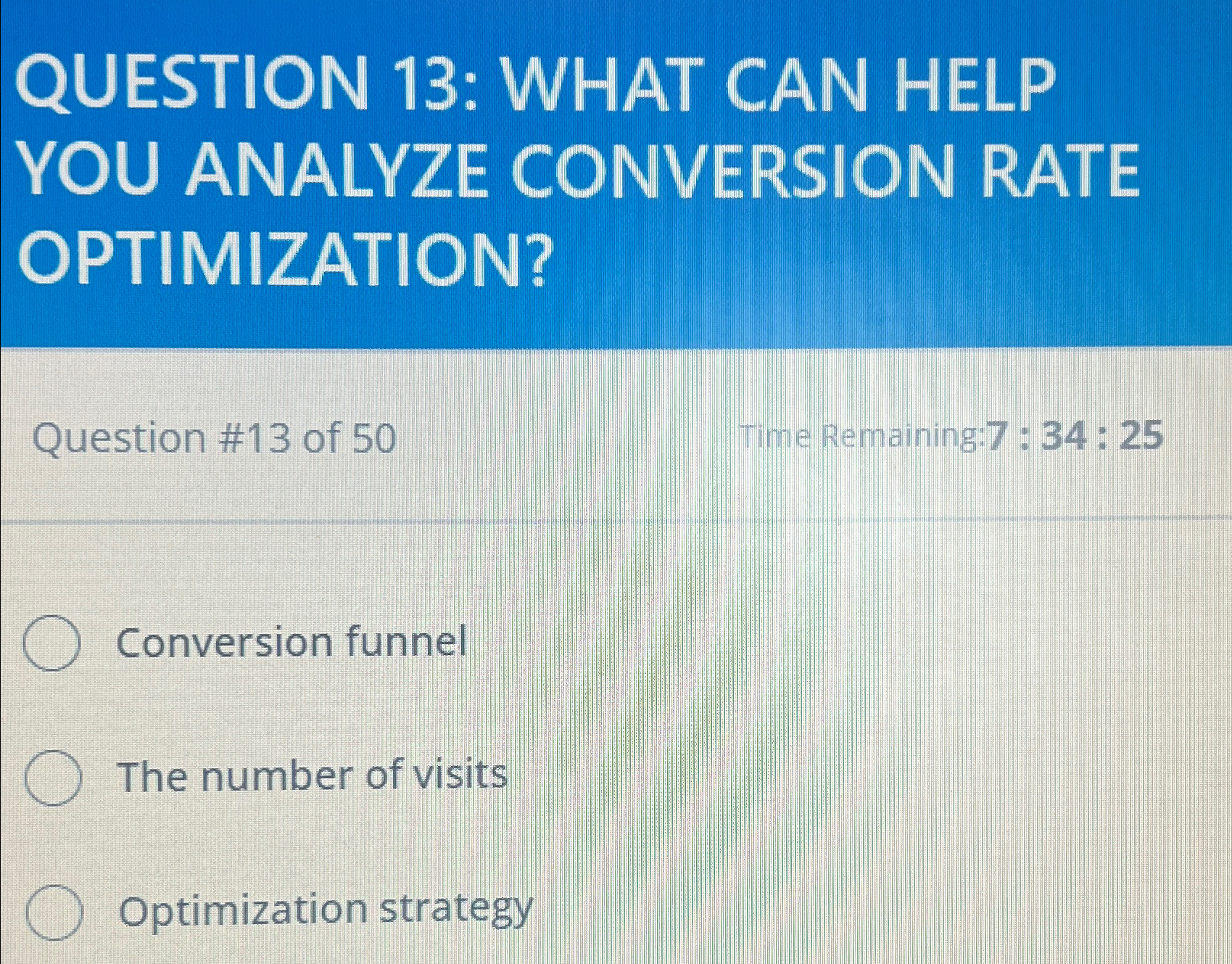  QUESTION 13: WHAT CAN HELP YOU ANALYZE CONVERSION RATE OPTIMIZATION? Question