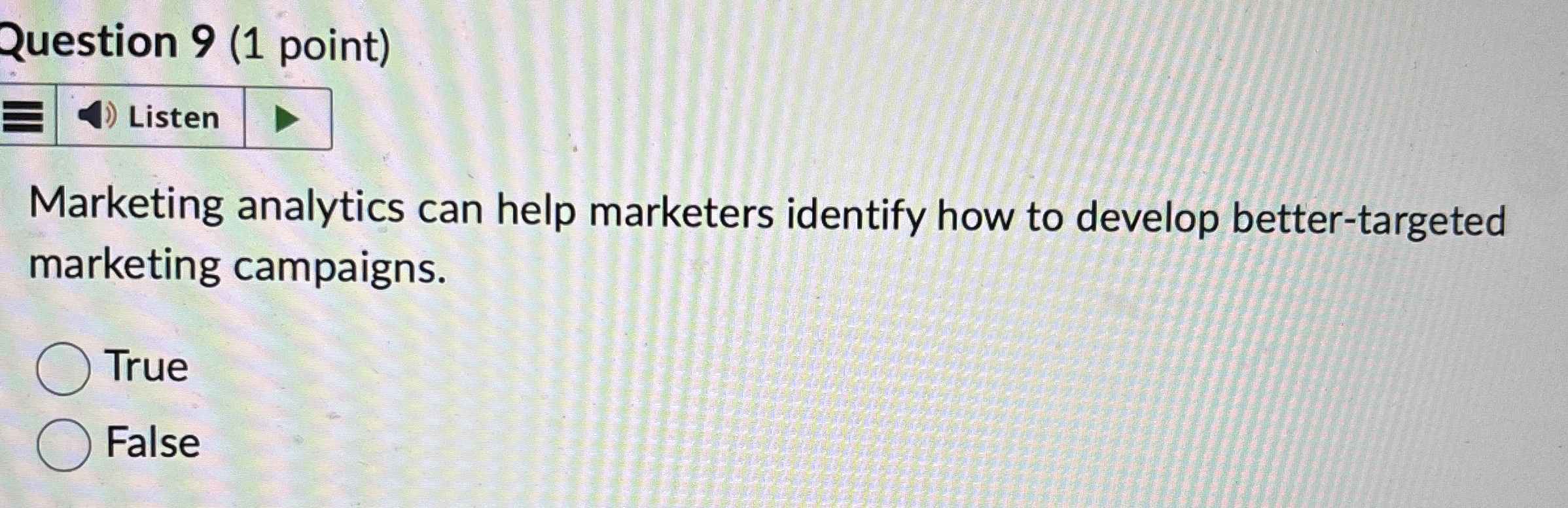  Question 9(1 point) Marketing analytics can help marketers identify how to