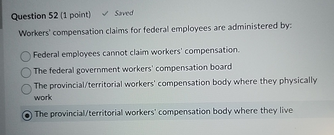  Question 52(1 point) Saved Workers' compensation claims for federal employees are
