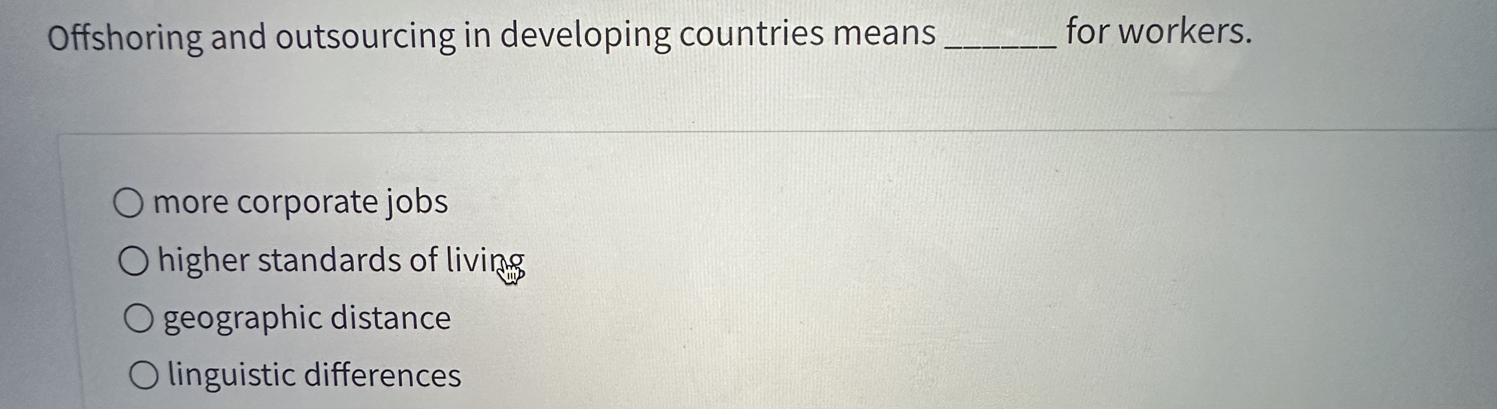  Offshoring and outsourcing in developing countries means for workers. more corporate