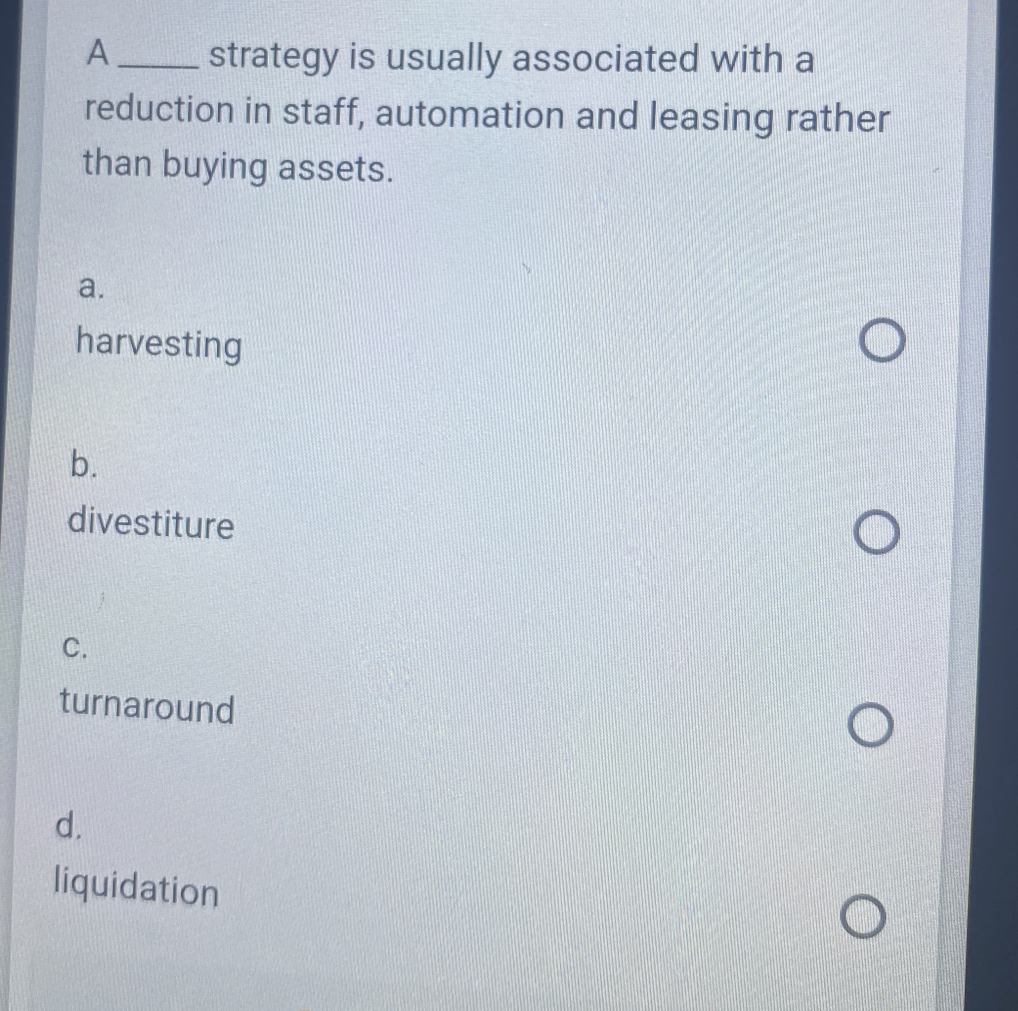  A strategy is usually associated with a reduction in staff, automation