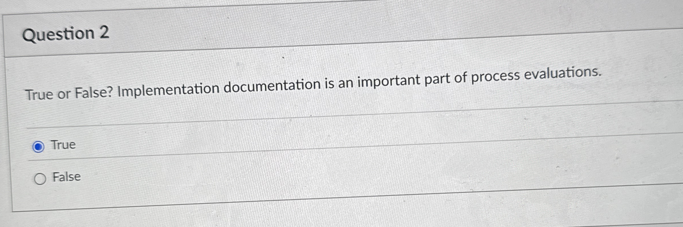  Question 2 True or False? Implementation documentation is an important part