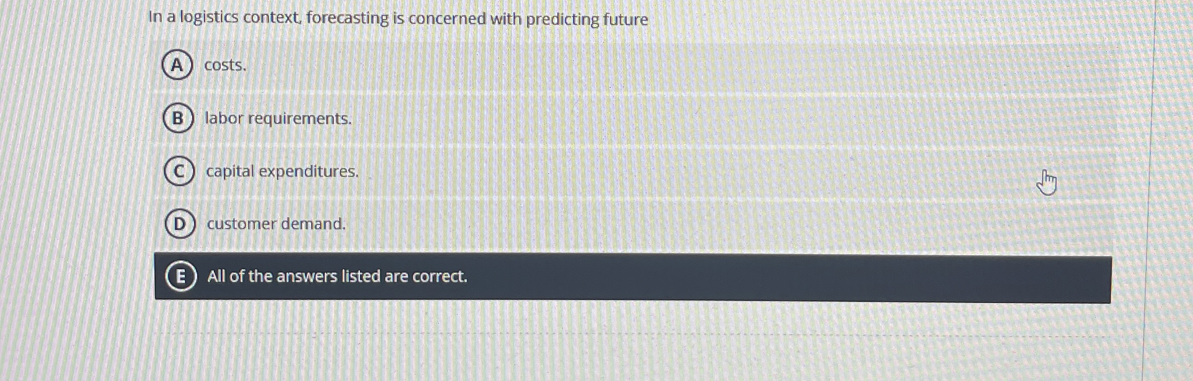  In a logistics context, forecasting is concerned with predicting future costs.