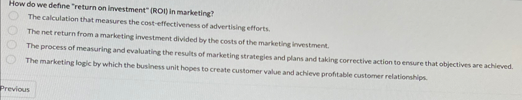  How do we define "return on investment" (ROI) in marketing? The