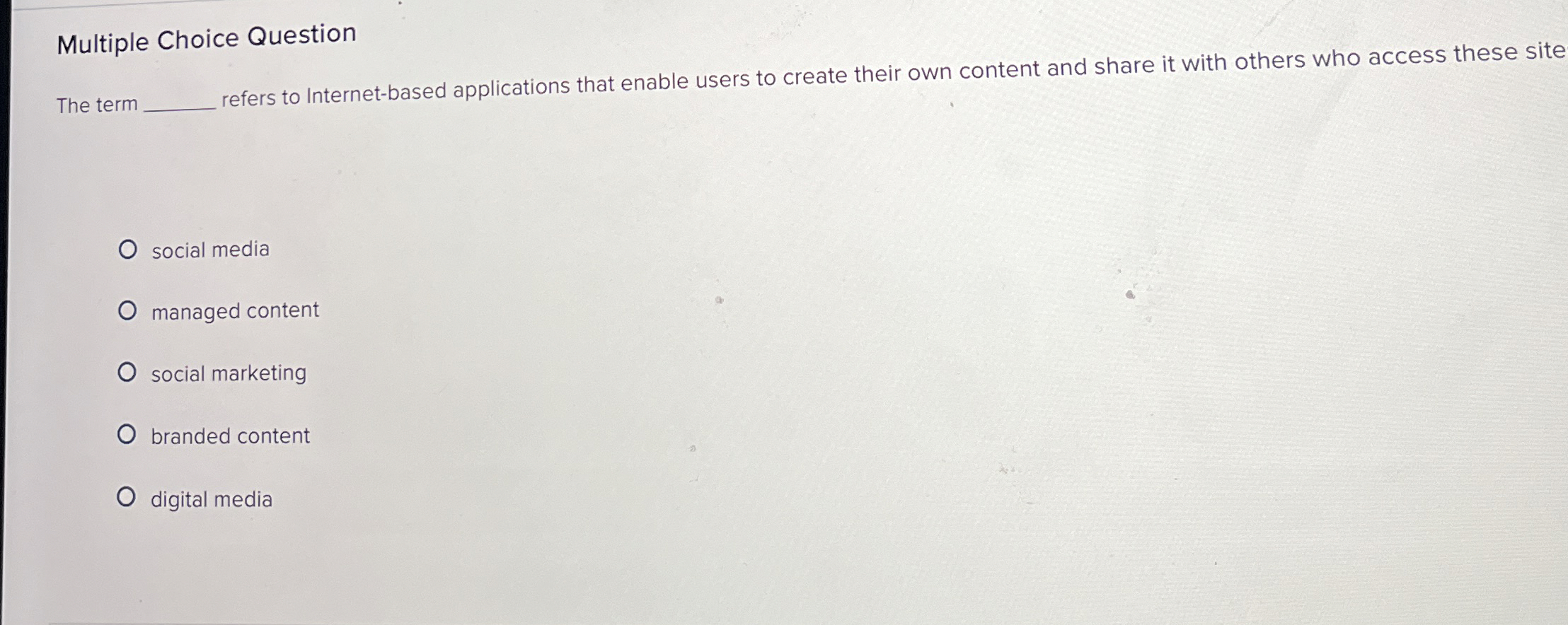  Multiple Choice Question The term refers to Internet-based applications that enable