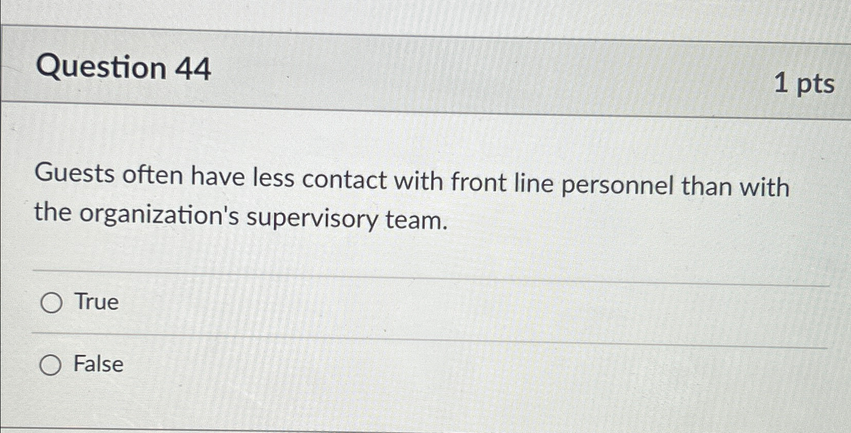  Question 44 1pts Guests often have less contact with front line