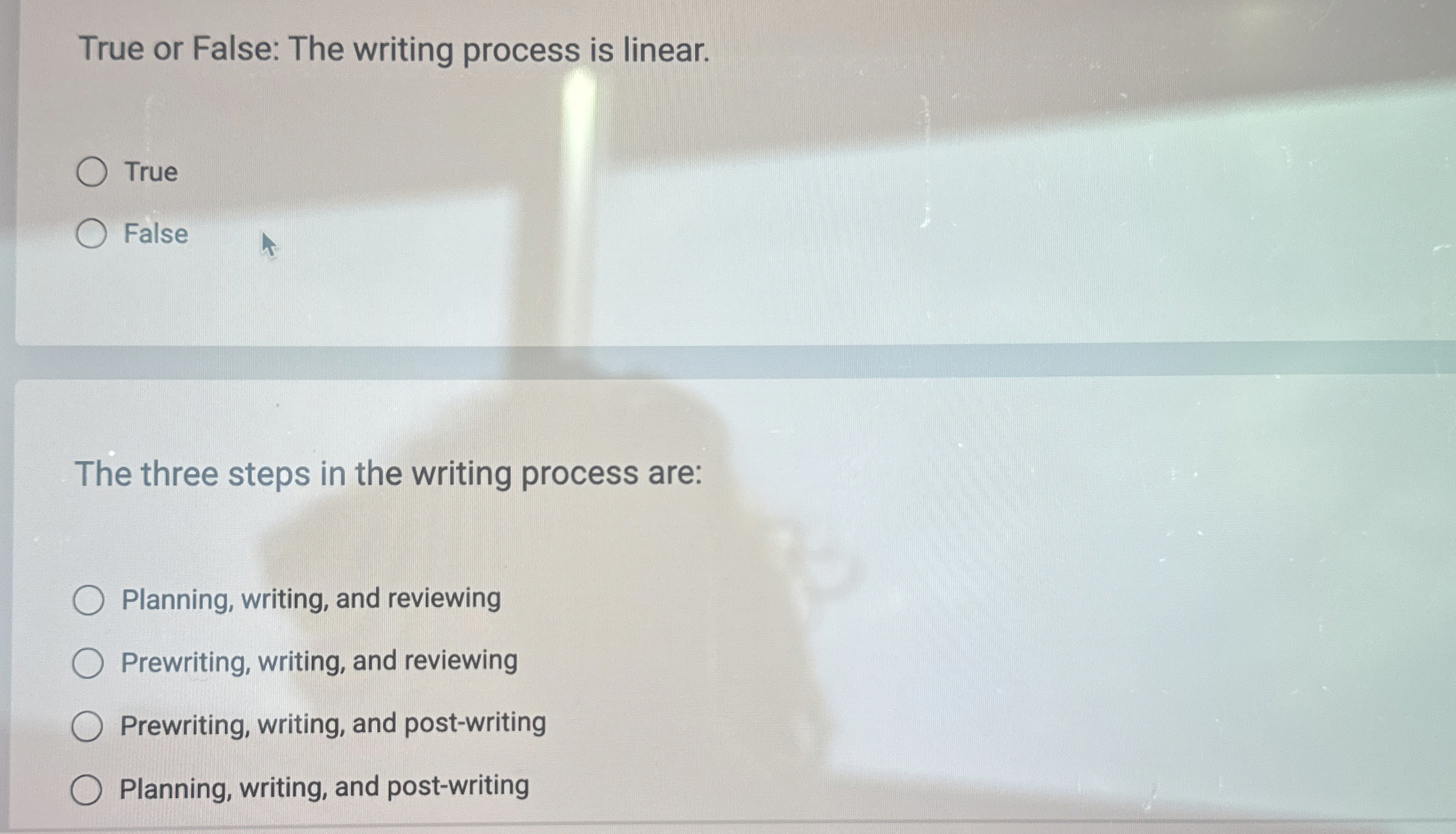  True or False: The writing process is linear. True False The