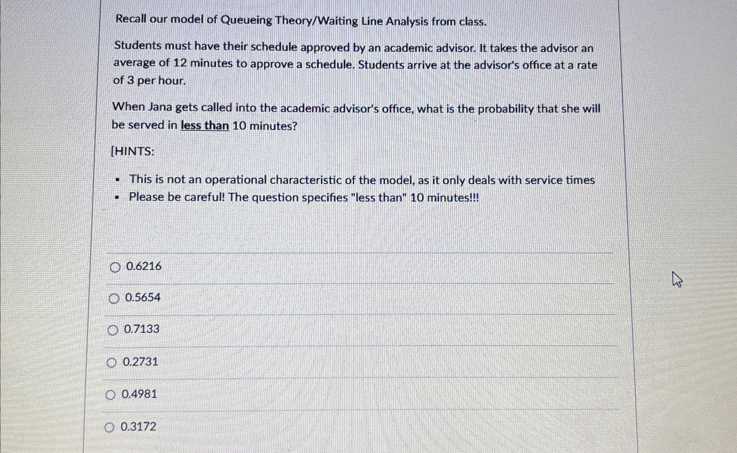  Recall our model of Queueing Theory/Waiting Line Analysis from class. Students