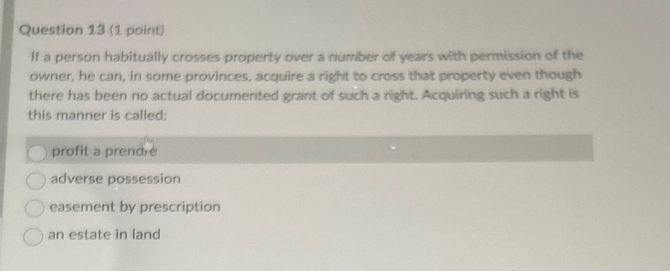  Question 13(1 point) If a person habitually crosses property over a