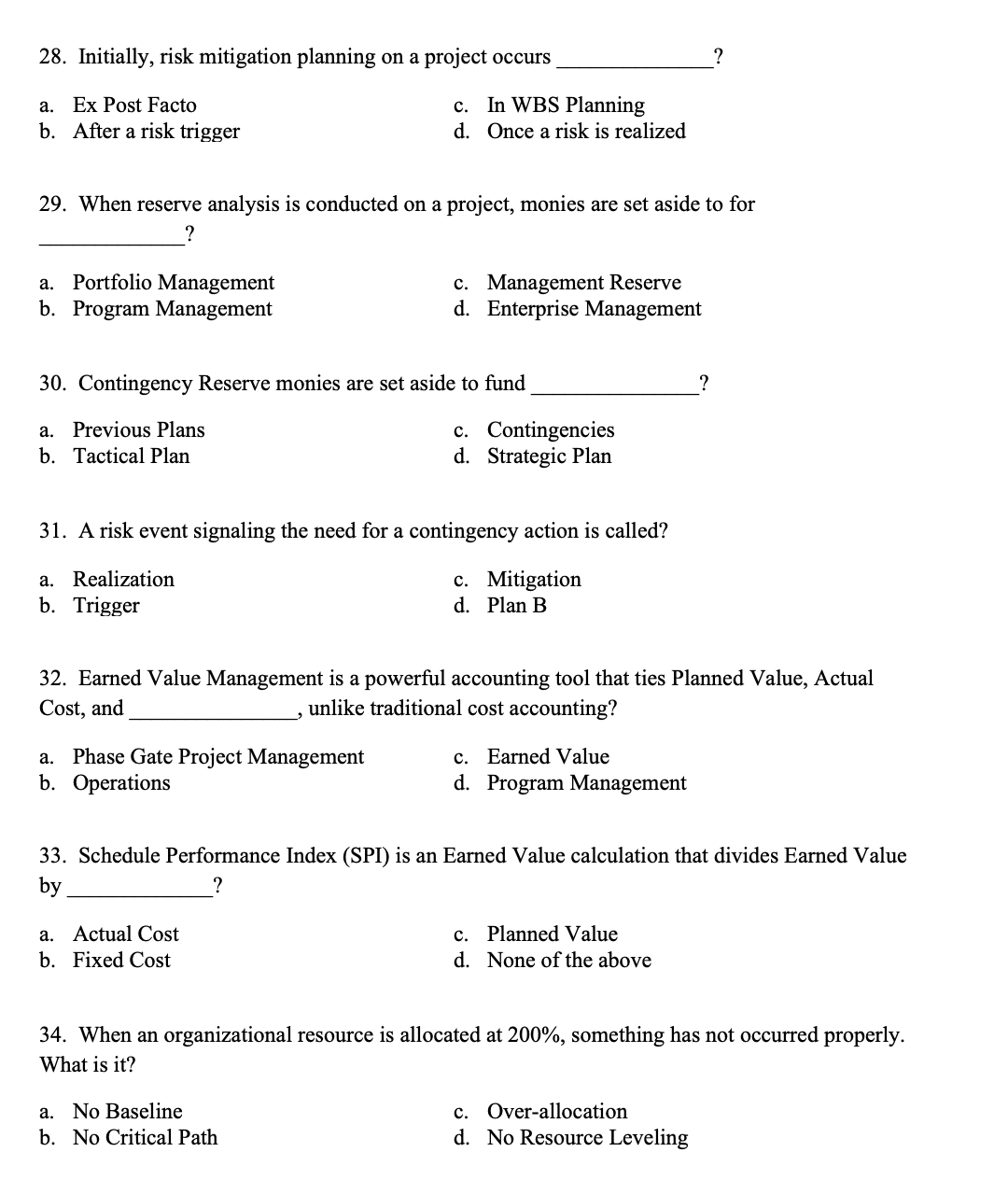  Initially, risk mitigation planning on a project occurs a. Ex Post