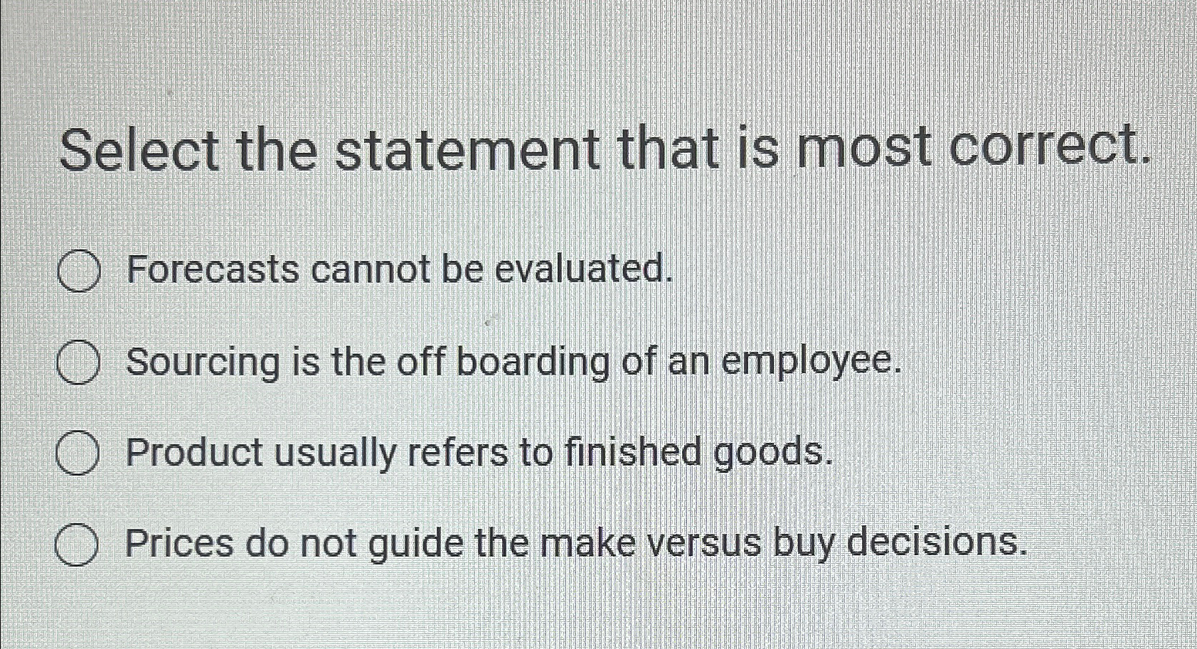  Select the statement that is most correct. Forecasts cannot be evaluated.