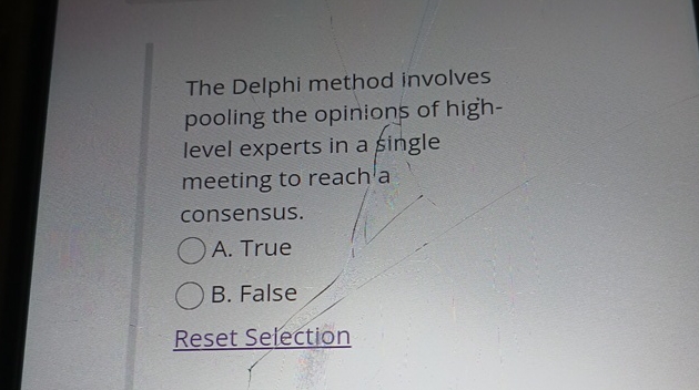  The Delphi method involves pooling the opinions of highlevel experts in