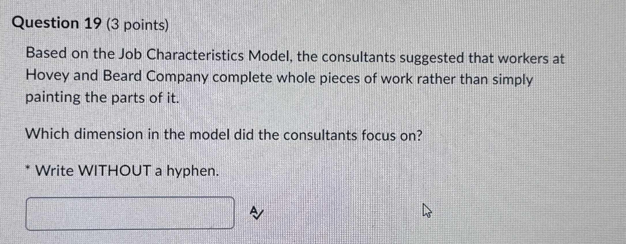  Question 19(3 points) Based on the Job Characteristics Model, the consultants