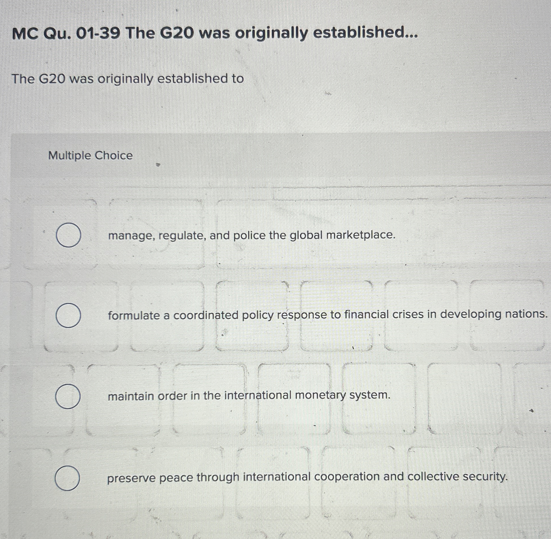  MC Qu.01-39 The G20 was originally established... The G20 was originally