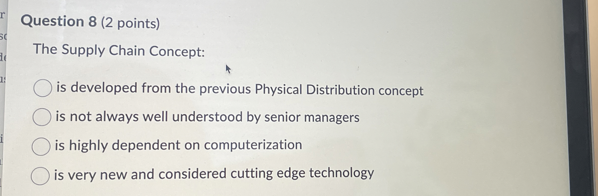  Question 8(2 points) The Supply Chain Concept: is developed from the