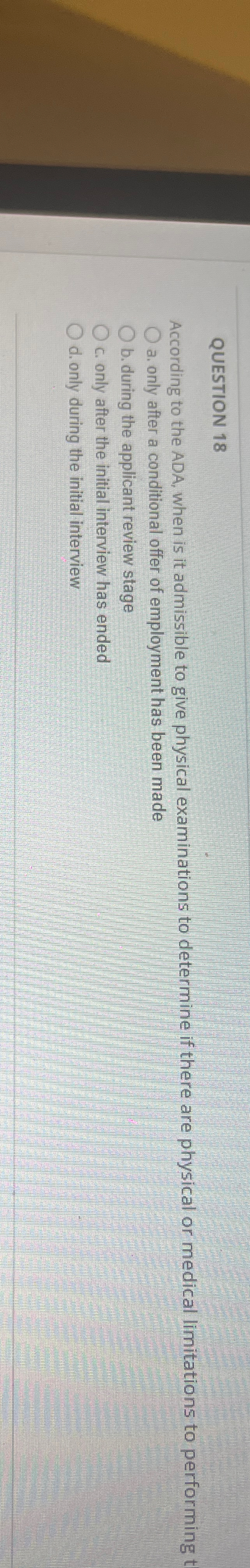  QUESTION 18 According to the ADA, when is it admissible to