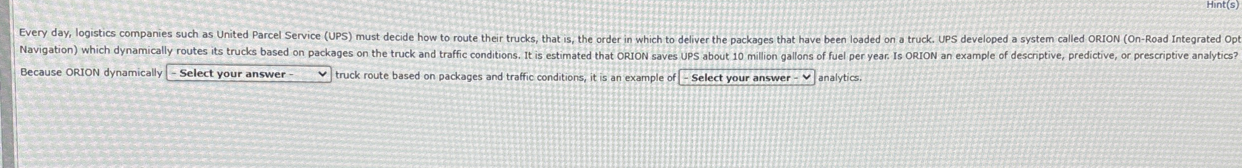  Because ORION dynamically Select your answer truck route based on packages
