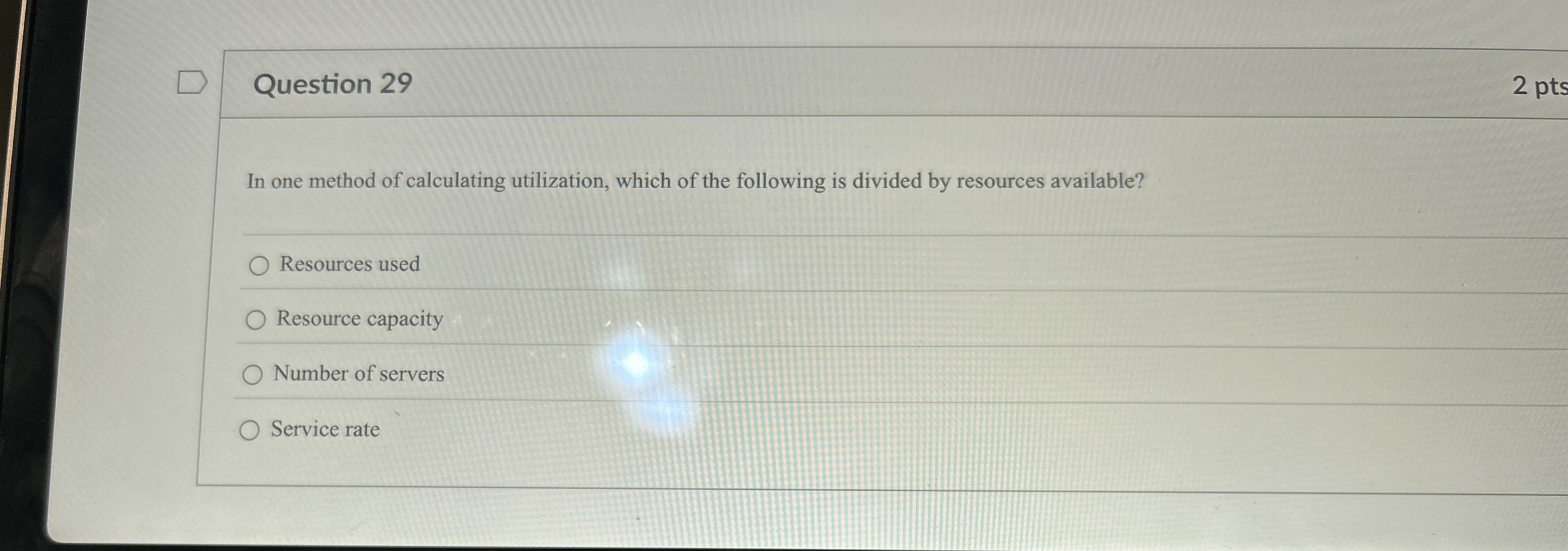  Question 29 In one method of calculating utilization, which of the