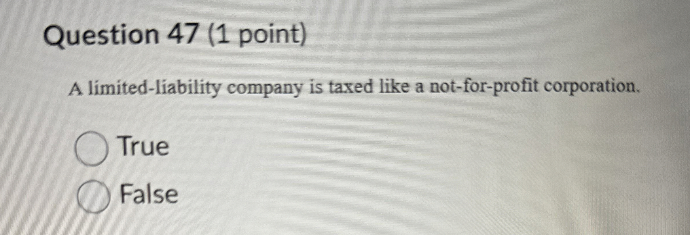  Question 47(1 point) A limited-liability company is taxed like a not-for-profit