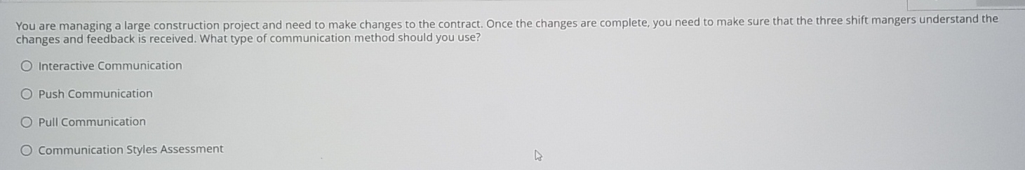  You are managing a large construction project and need to make