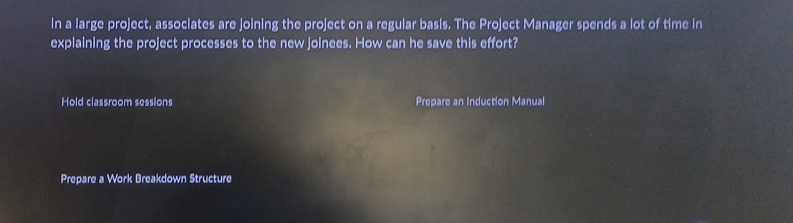  In a large project, assoclates are Joining the project on a