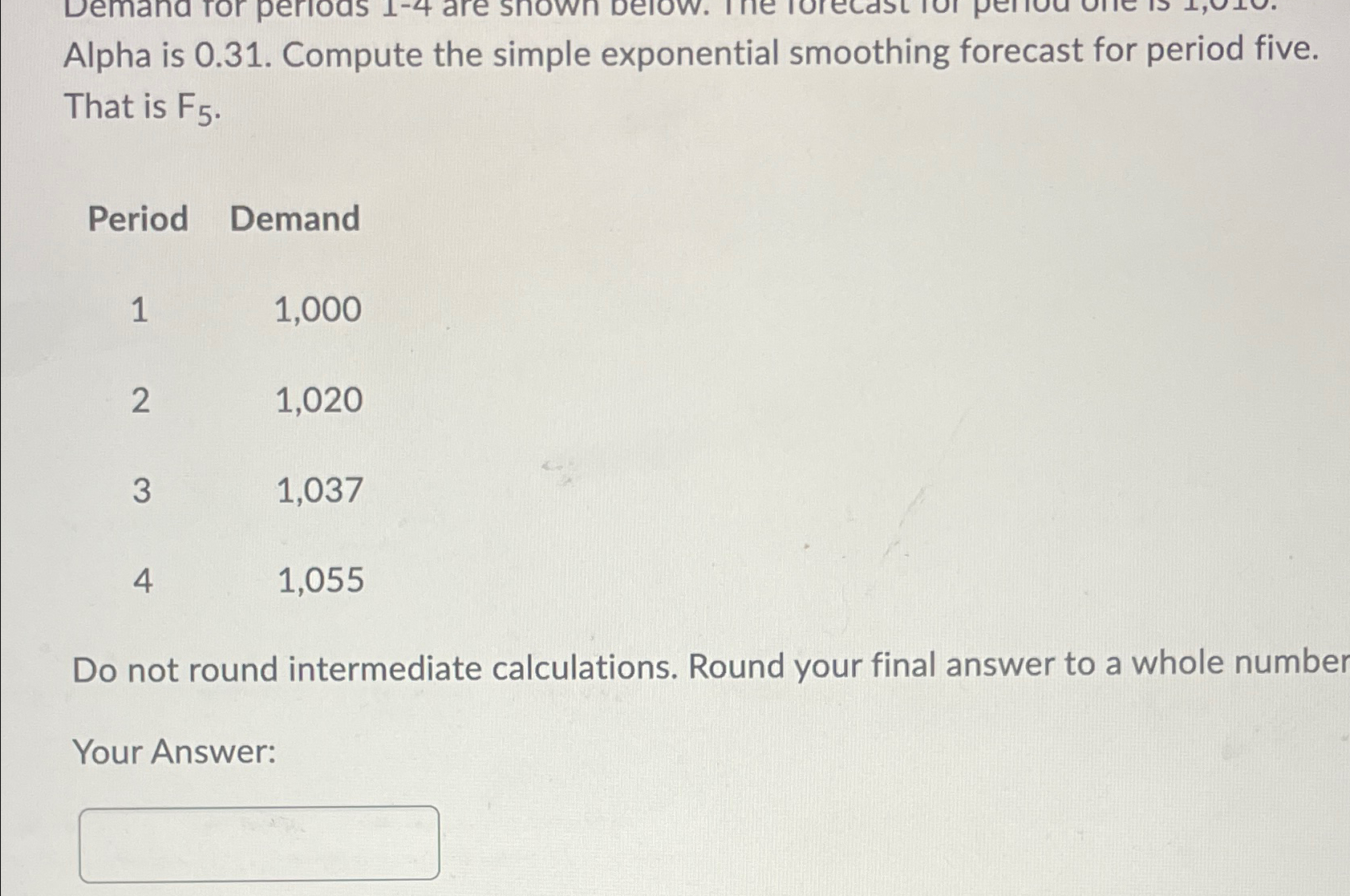  Alpha is 0.31. Compute the simple exponential smoothing forecast for period