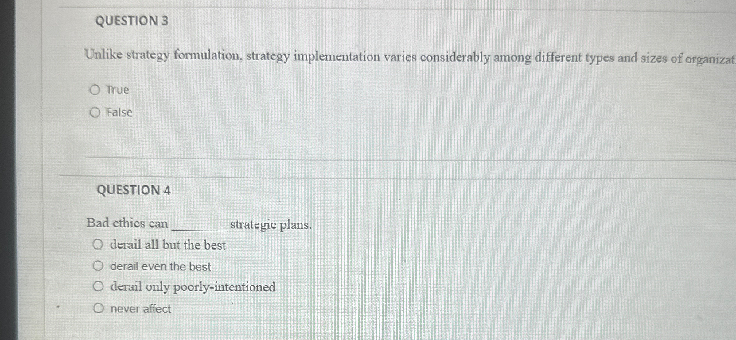  QUESTION 3 Unlike strategy formulation, strategy implementation varies considerably among different