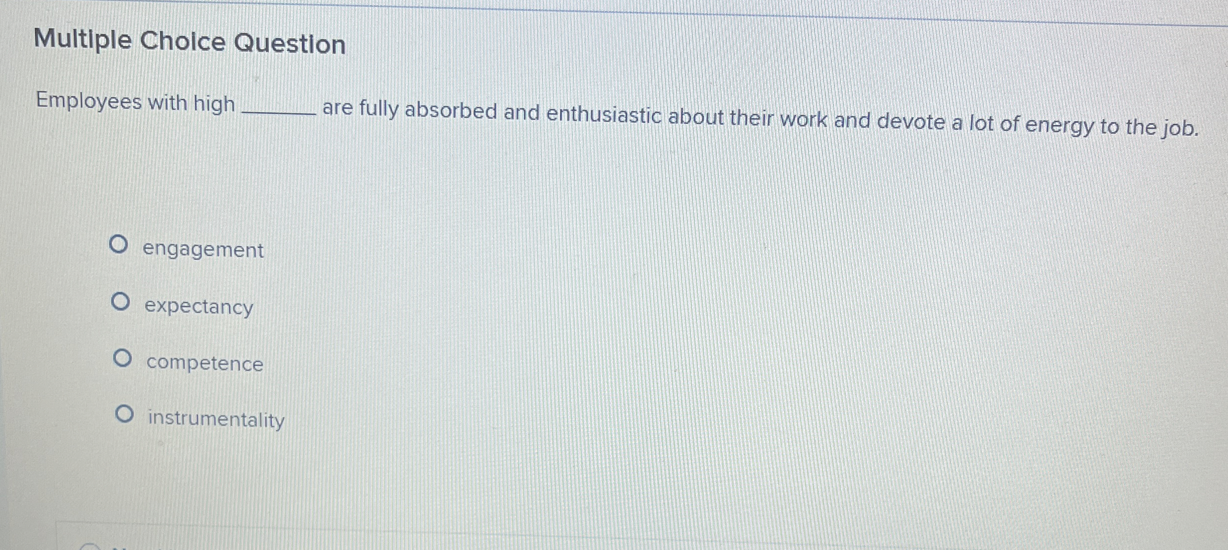  Multiple Choice Question Employees with high are fully absorbed and enthusiastic